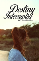 Destiny Interrupted 1700156152 Book Cover
