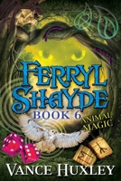 Ferryl Shayde - Book 6 - Animal Magic B07Y4MSZF6 Book Cover