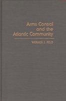 Arms Control and the Atlantic Community 0275924572 Book Cover