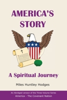 America's Story - A Spiritual Journey: An Abridged Version of the Three-Volume Series, America - The Covenant Nation 1737641348 Book Cover