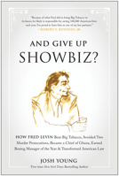And Give Up Showbiz?: How Fred Levin Beat Big Tobacco, Avoided Two Murder Prosecutions, Became a Chief of Ghana, Earned Boxing Manager of the Year, and Transformed American Law 1940363187 Book Cover