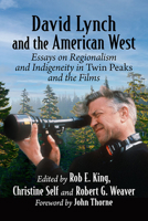 David Lynch and the American West: Essays on Regionalism and Indigeneity in Twin Peaks and the Films 1476682089 Book Cover