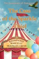 The Case of the Sparkle Thief: A Fun and Cozy Middle Grade Mystery Chapter Book for Kids Ages 8–12 Who Love Clues, Circus, and Friendship (The Guardians of Oakwood) 9187575663 Book Cover