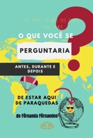 O você se perguntaria antes, durante e depois de estar aqui de paraquedas?: Livro de perguntas que todo mundo deve fazer durante a vida e quem sabe até o final dela (Volume) (Portuguese Edition) B08HRV2RBQ Book Cover
