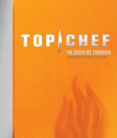 Top Chef: The Quickfire Cookbook 0811870820 Book Cover
