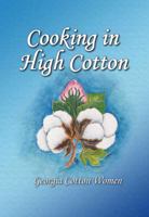 Cooking in High Cotton: Georgia Cotton Women 0942407962 Book Cover