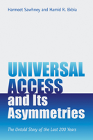 Universal Access and Its Asymmetries: The Untold Story of the Last 200 Years 0262544555 Book Cover