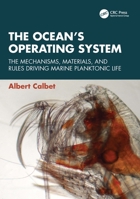 The Ocean’s Operating System: The Mechanisms, Materials and Rules Driving Marine Planktonic Life 1041271832 Book Cover