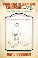 Parental Alienation Syndrome and Me: One Father’s Story and Poems 1450264123 Book Cover
