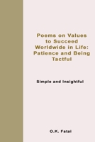 Poems on Values to Succeed Worldwide in Life: Patience and Being Tactful: Simple and Insightful 0995121419 Book Cover