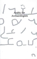 Arabic for Archaeologists 9957854348 Book Cover