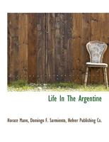 Life in the Argentine Republic in the Days of the Days of the Tyrants 3741178829 Book Cover