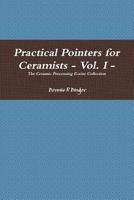 Practical Pointers for Ceramists - Vol. I 0557871344 Book Cover