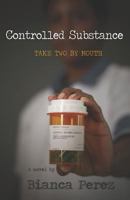 Controlled Substance: Take Two by Mouth 1792056532 Book Cover