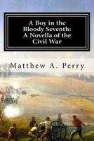 A Boy in the Bloody Seventh: A Novella of the Civil War 1536857386 Book Cover