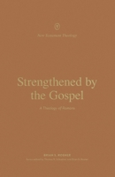 Strengthened by the Gospel: A Theology of Romans (New Testament Theology) 1433572559 Book Cover