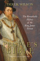 The People's Bible: The Remarkable History of the King James Version 0745955509 Book Cover