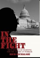 In The Fight: My Stories of Fighting for the American Worker B0FBK187PD Book Cover