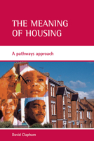 The Meaning Of Housing: A Pathways Approach 1861346379 Book Cover