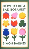 How to be a Bad Botanist 1398518913 Book Cover