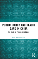 Public Policy and Health Care in China: The Case of Public Insurance 1032486201 Book Cover