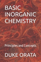 BASIC INORGANIC CHEMISTRY: Principles and Concepts B0H11D5QC6 Book Cover