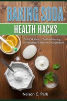 BAKING SODA HEALTH HACKS: Skin exfoliation, teeth whitening, and heartburn relief in one ingredient B0G4HSF1KX Book Cover