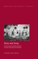 Story and Song: A Postcolonial Interplay Between Christian Education and Worship 1433118971 Book Cover