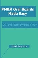 PM&R Oral Boards Made Easy: 20 Oral Board Practice Cases 1723854468 Book Cover