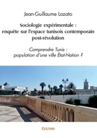 Sociologie expérimentale : enquête sur l'espace tunisois contemporain post-révolution (French Edition) 2414612436 Book Cover