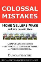 Colossal Mistakes Home Sellers Make and How to Avoid Them 1598584545 Book Cover