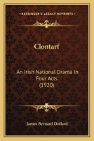 Clontarf: An Irish National Drama In Four Acts (1920) 1163997463 Book Cover