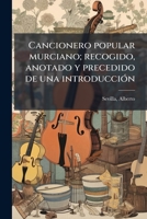 Cancionero popular murciano; recogido, anotado y precedido de una introducción 1174844604 Book Cover