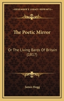 The Poetic Mirror: or, The Living Bards of Britain 1104502364 Book Cover