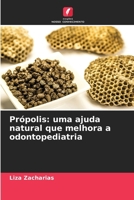 Própolis: uma ajuda natural que melhora a odontopediatria (Portuguese Edition) 6208133424 Book Cover