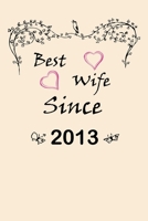 Best Wife Since 2013 Journal Couples Gift: White Lined Notebook / Journal/ Dairy/ planner couples Gift for valentines day, 200 Pages, 6x9, Soft Cover, Matte Finish 1673723535 Book Cover
