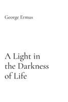 A Light in the Darkness of Life B0DJWVDGZB Book Cover