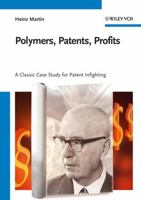 Polymers, Patents, Profits: A Classic Case Study for Patent Infighting 3527318097 Book Cover