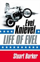 Life of Evel: Evel Knievel 0312547358 Book Cover