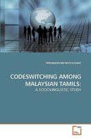 CODESWITCHING AMONG MALAYSIAN TAMILS:: A SOCIOLINGUISTIC STUDY 3639243609 Book Cover