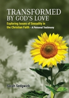 Transformed by God's Love: Exploring issues of sexuality in the Christian faith 191324704X Book Cover