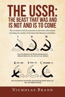 The USSR: the Beast that was and is not and is to come: The revelation of all the mysteries in the book of Revelation including the number of the Beast (the Hammer and Sickle). 1984592289 Book Cover