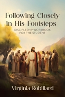 Discipleship Workbook for the Student (Following Closely in His Footsteps) 183438592X Book Cover