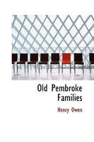 Old Pembroke Families in the Ancient County Palatine of Pembroke 1015994520 Book Cover