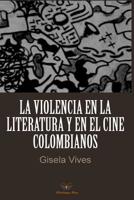 La violencia en la literatura y en el cine colombianos 1519781520 Book Cover