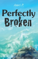 Perfectly Broken 1647025117 Book Cover