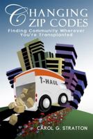 Changing Zip Codes: Finding Community Wherever You're Transplanted 0984765557 Book Cover