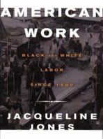 American Work: Four Centuries of Black and White Labor 0393045617 Book Cover