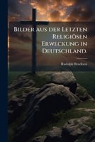 Bilder Aus Der Letzten Religiösen Erweckung In Deutschland... 1246520370 Book Cover