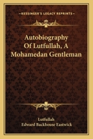 Autobiography of Lutfullah, a Mohamedan Gentleman: A new edition 1163119083 Book Cover